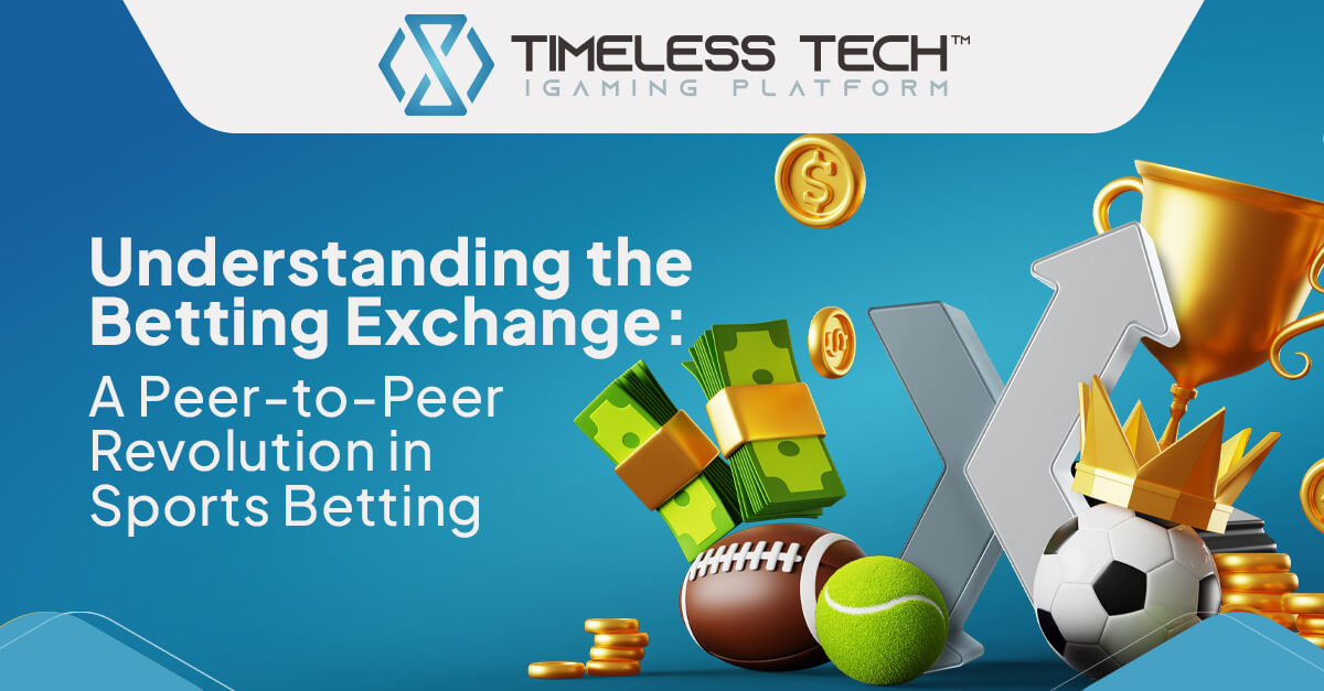  Peer-to-peer sports betting on a modern iGaming platform – Timeless Passion Betting Exchange