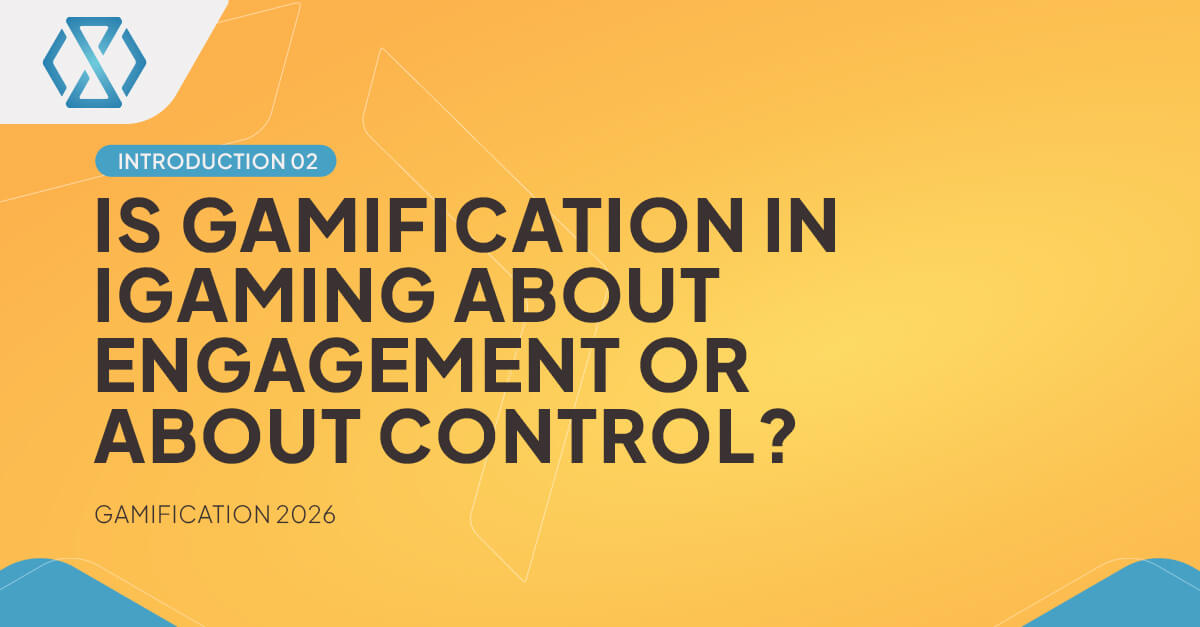 Is Gamification in iGaming About Engagement or About Control? Is Gamification in iGaming About Engagement or About Control?